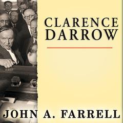 Clarence Darrow: Attorney for the Damned Audiobook, by John A. Farrell