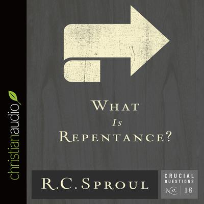 What is Repentance? Audiobook, by R. C. Sproul