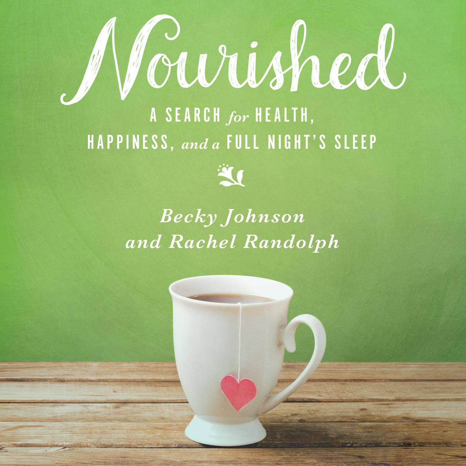 Nourished: A Search for Health, Happiness, and a Full Night’s Sleep Audiobook, by Becky Johnson