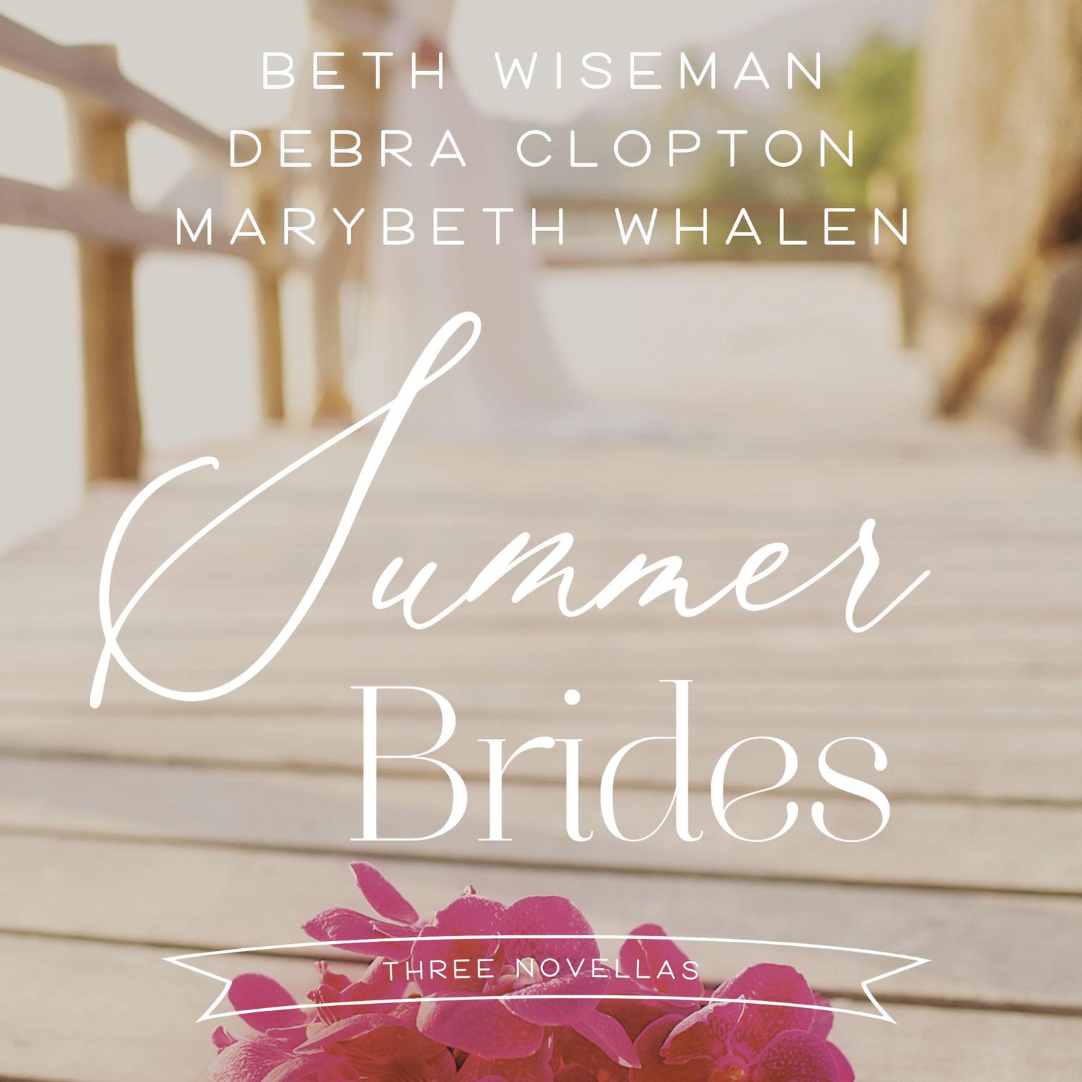 Summer Brides: A Year of Weddings Novella Collection Audiobook, by Marybeth Whalen