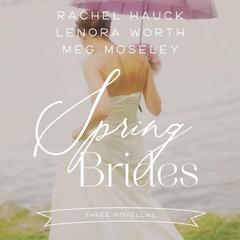 Spring Brides: A Year of Weddings Novella Collection Audiobook, by Zondervan