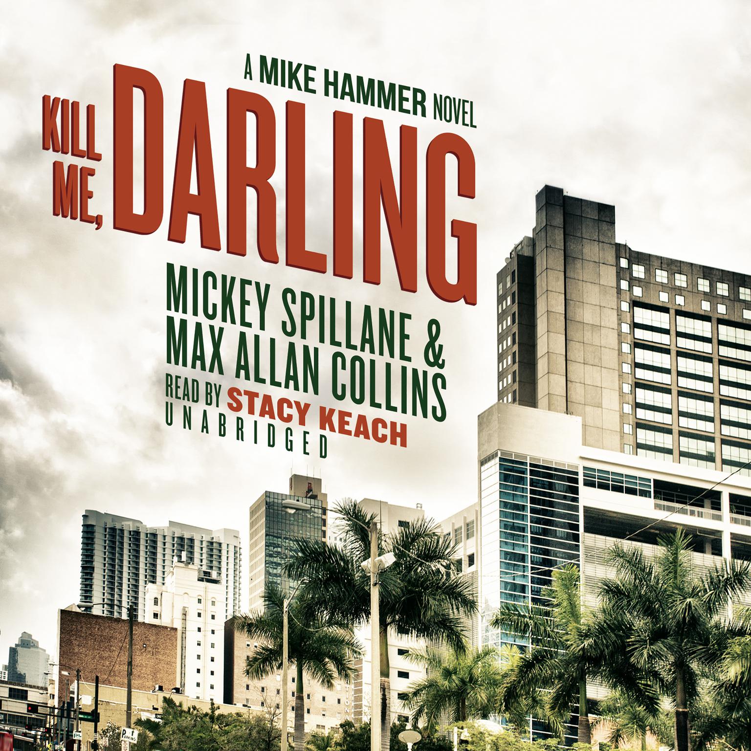 Kill Me, Darling: A Mike Hammer Novel Audiobook, by Mickey Spillane