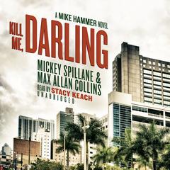 Kill Me, Darling: A Mike Hammer Novel Audiobook, by Mickey Spillane