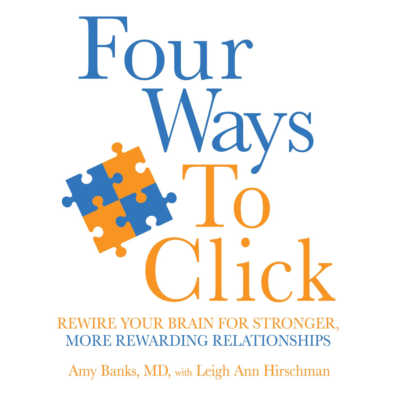 Four Ways to Click: Rewire Your Brain for Stronger, More Rewarding Relationships Audiobook, by Amy Banks