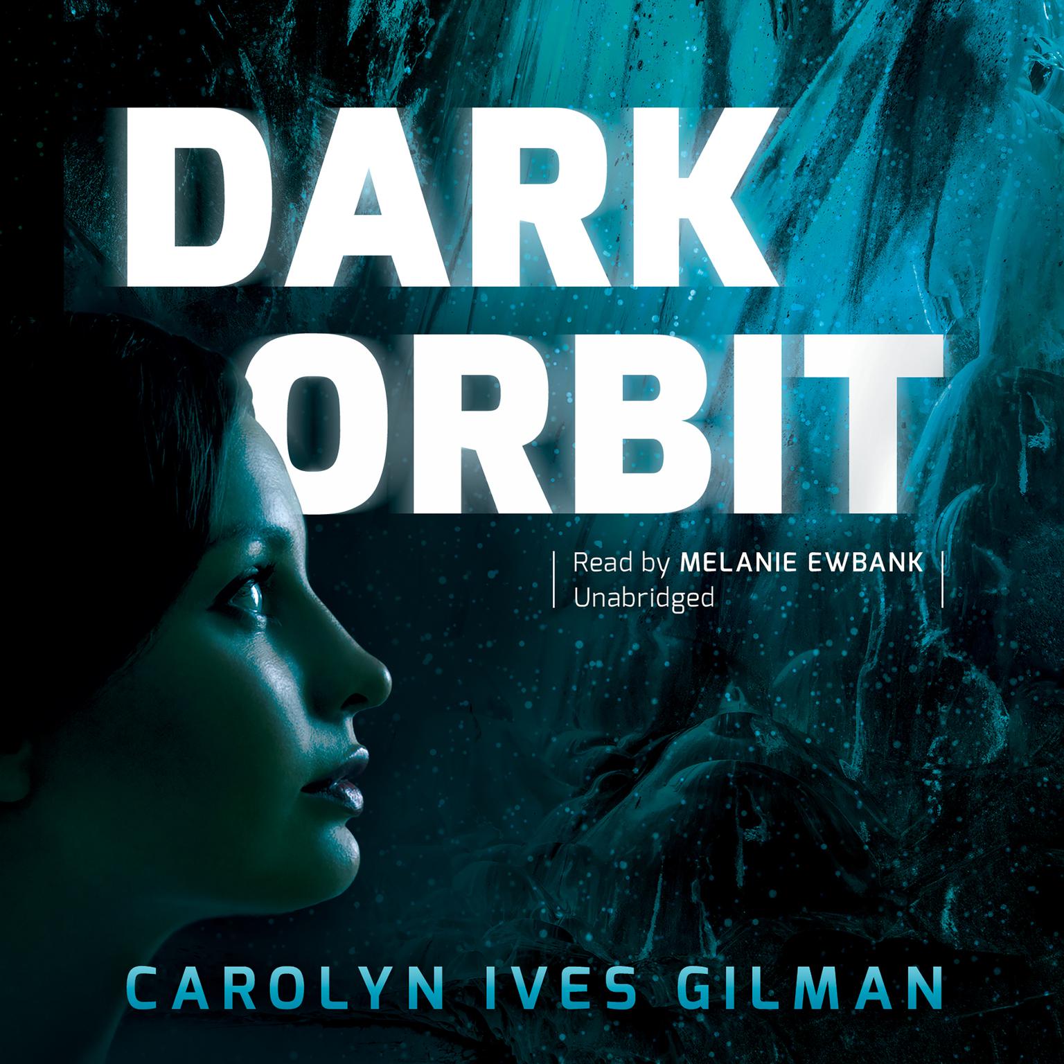 Dark Orbit Audiobook, by Carolyn Ives Gilman
