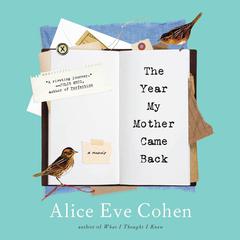 The Year My Mother Came Back: A Memoir Audiobook, by Alice Eve Cohen