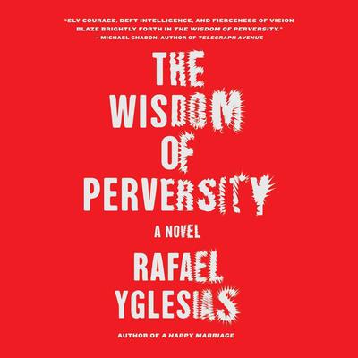 The Wisdom of Perversity Audiobook, by Rafael Yglesias