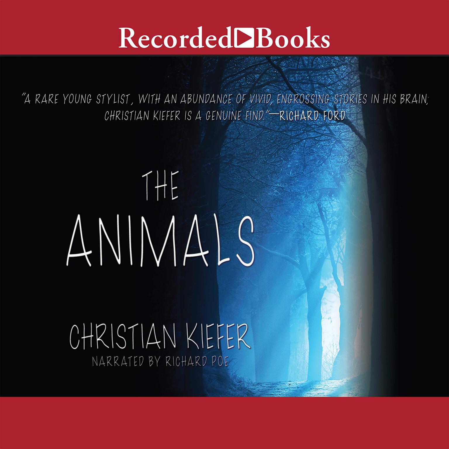 The Animals: A Novel Audiobook, by Christian Kiefer