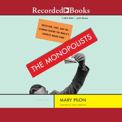The Monopolists: Obsession, Fury, and the Scandal Behind the World's Favorite Board Game Audiobook, by Mary Pilon