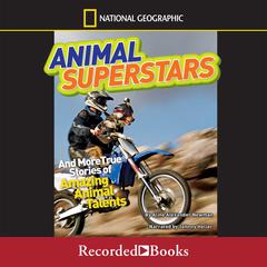 National Geographic Kids Chapters: Animal Superstars: And More True Stories of Amazing Animal Talents Audiobook, by Aline Alexander Newman
