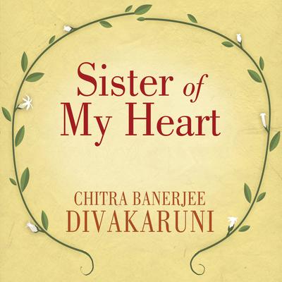 Sister of My Heart: A Novel Audiobook, by Chitra Banerjee Divakaruni