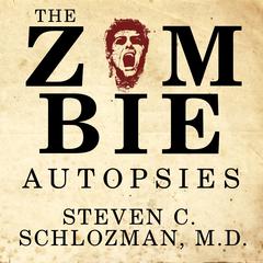 The Zombie Autopsies: Secret Notebooks from the Apocalypse Audiobook, by Steven C. Schlozman