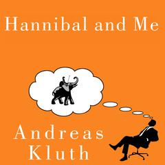 Hannibal and Me: What History's Greatest Military Strategist Can Teach Us About Success and Failure Audiobook, by Andreas Kluth