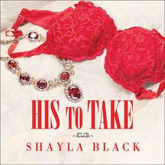 His to Take: A Wicked Lovers Novel Audiobook, by Shayla Black