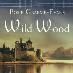 Wild Wood: A Novel Audiobook, by 