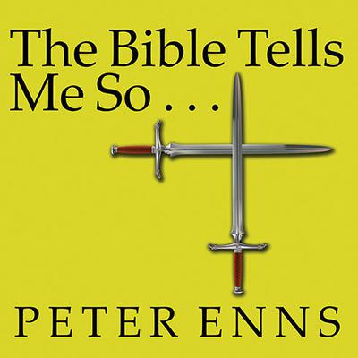 The Bible Tells Me So: Why Defending Scripture Has Made Us Unable to Read It Audiobook, by 