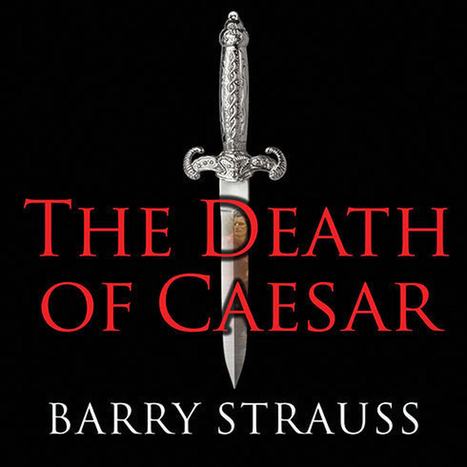 The Death of Caesar: The Story of Historys Most Famous Assassination Audiobook, by Barry Strauss