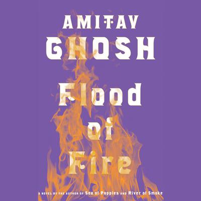 Flood of Fire Audiobook, by Amitav Ghosh
