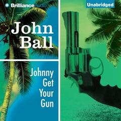 Johnny Get Your Gun Audiobook, by John  Ball