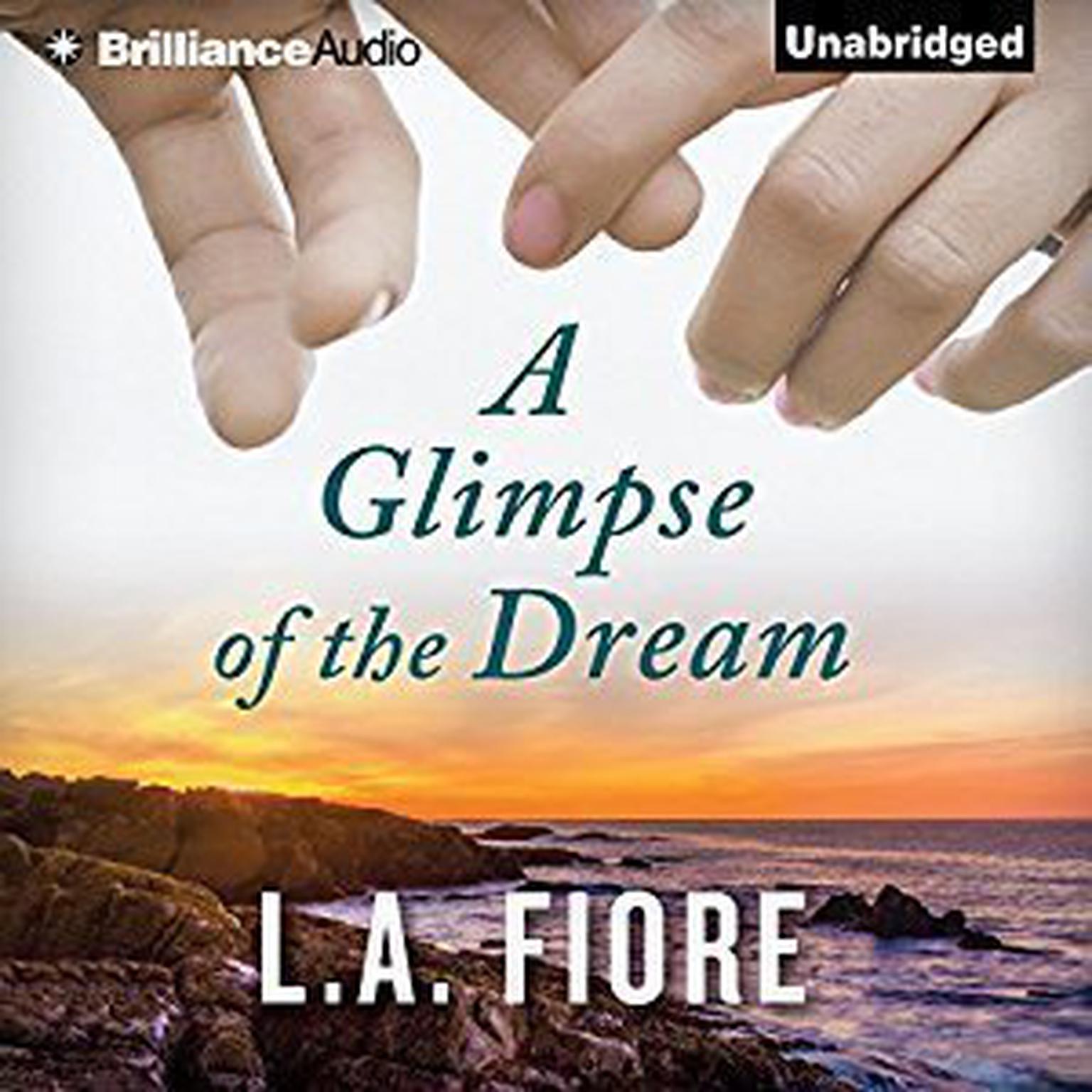 A Glimpse of the Dream Audiobook, by L. A. Fiore