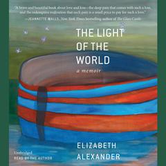 The Light of the World: A Memoir Audiobook, by Elizabeth Alexander