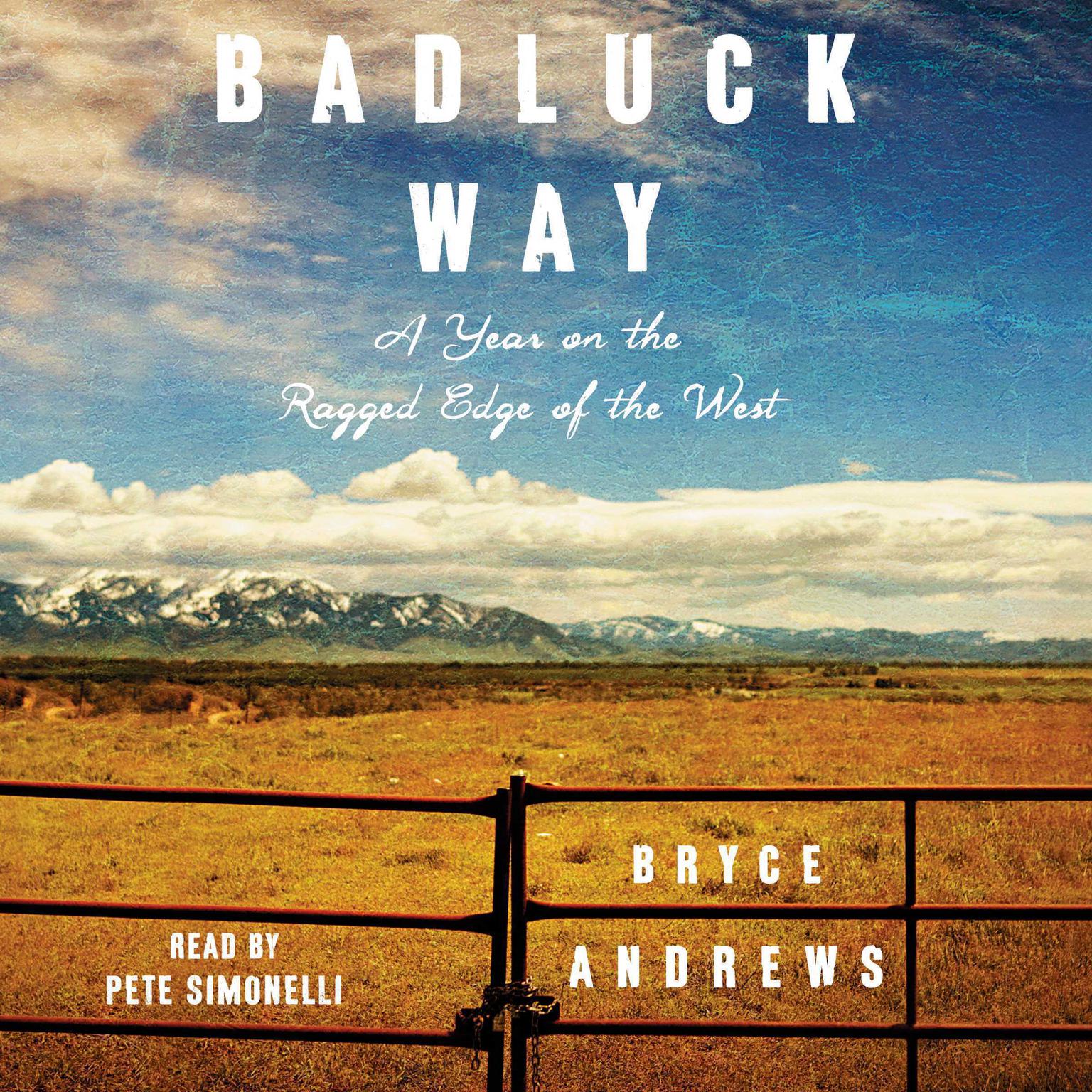 Badluck Way: A Year on the Ragged Edge of the West Audiobook, by Bryce Andrews