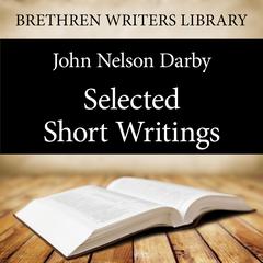 Selected Short Writings Audiobook, by John Nelson Darby