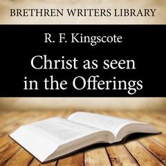 Christ as seen in the Offerings Audiobook, by 