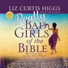 Really Bad Girls of the Bible: More Lessons from Less-Than-Perfect Women Audiobook, by 