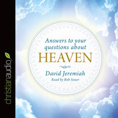 Answers to Your Questions about Heaven Audiobook, by David Jeremiah