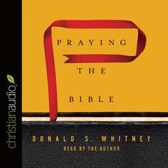 Praying the Bible Audiobook, by Donald S. Whitney