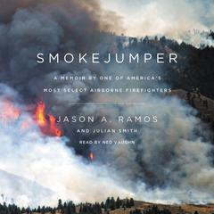 Smokejumper: A Memoir by One of Americas Most Select Airborne Firefighters Audiobook, by Jason A. Ramos