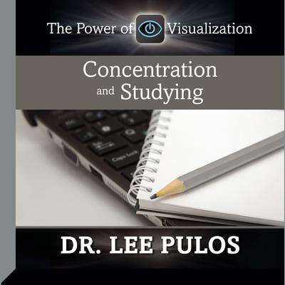 Concentration and Studying: The Power of Visualization Audiobook, by 