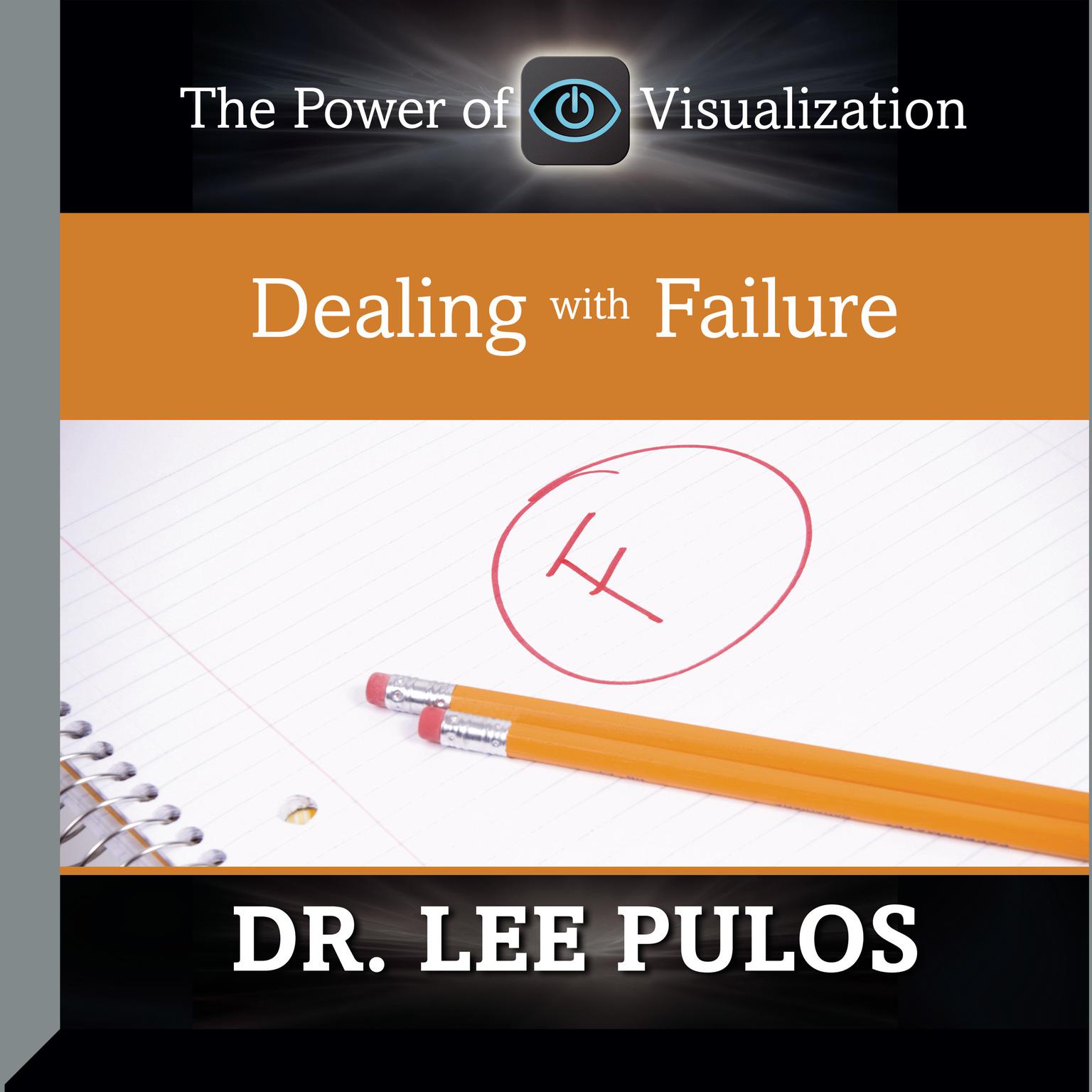 Dealing With Failure: The Power of Visualization Audiobook, by Lee Pulos