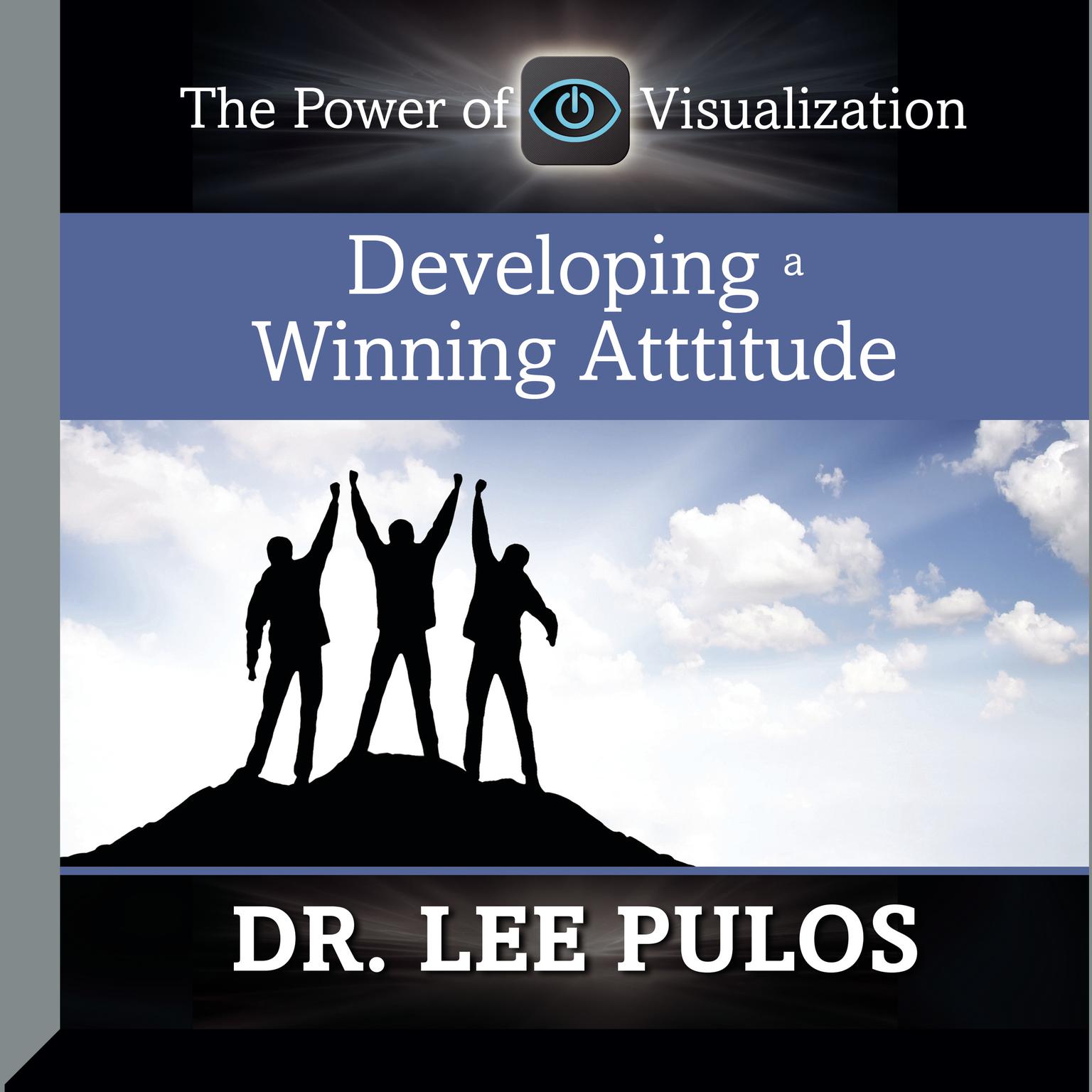 Developing a Winning Attitude: The Power of Visualization Audiobook, by Lee Pulos