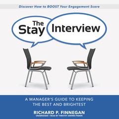 The Stay Interview: A Managers Guide to Keeping the Best and Brightest Audiobook, by Richard P. Finnegan