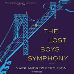 The Lost Boys Symphony: A Novel Audiobook, by Mark Andrew Ferguson