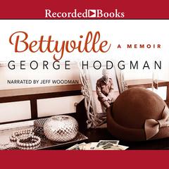 Bettyville: A Memoir Audiobook, by George Hodgman