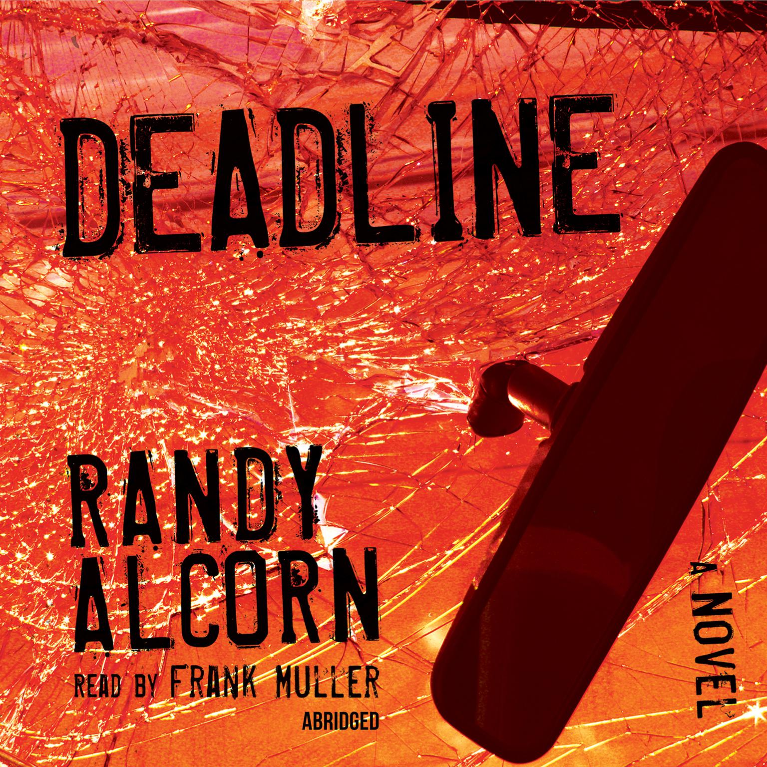 Deadline (Abridged): A Novel Audiobook, by Randy Alcorn