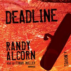Deadline: A Novel Audiobook, by Randy Alcorn