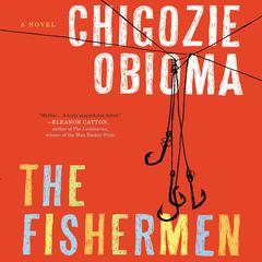 The Fishermen: A Novel Audiobook, by Chigozie Obioma