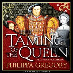The Taming of the Queen: A vivid insight into the life of Henry's final wife Audiobook, by Philippa Gregory