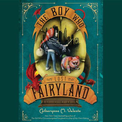 The Boy Who Lost Fairyland Audiobook, by Catherynne M. Valente