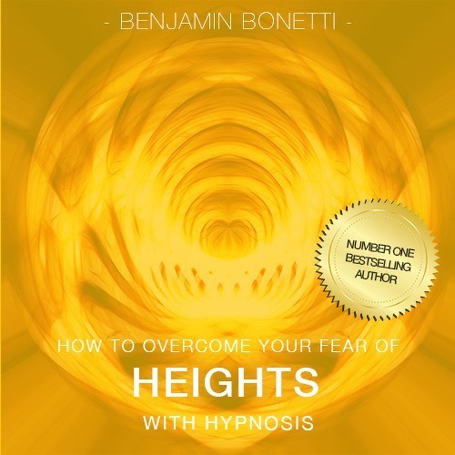 How To Overcome Your Fear Of Heights with Hypnosis Audiobook, by Benjamin  Bonetti
