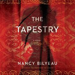 The Tapestry: A Novel Audiobook, by Nancy Bilyeau