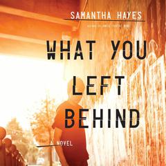 What You Left Behind Audiobook, by Samantha Hayes