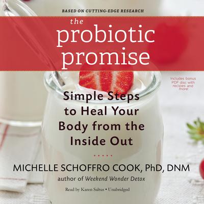 The Probiotic Promise: Simple Steps to Heal Your Body from the Inside Out Audiobook, by Michelle Schoffro Cook