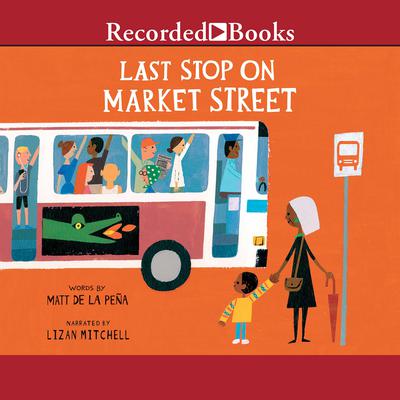 Last Stop on Market Street Audiobook, by Matt de la Peña
