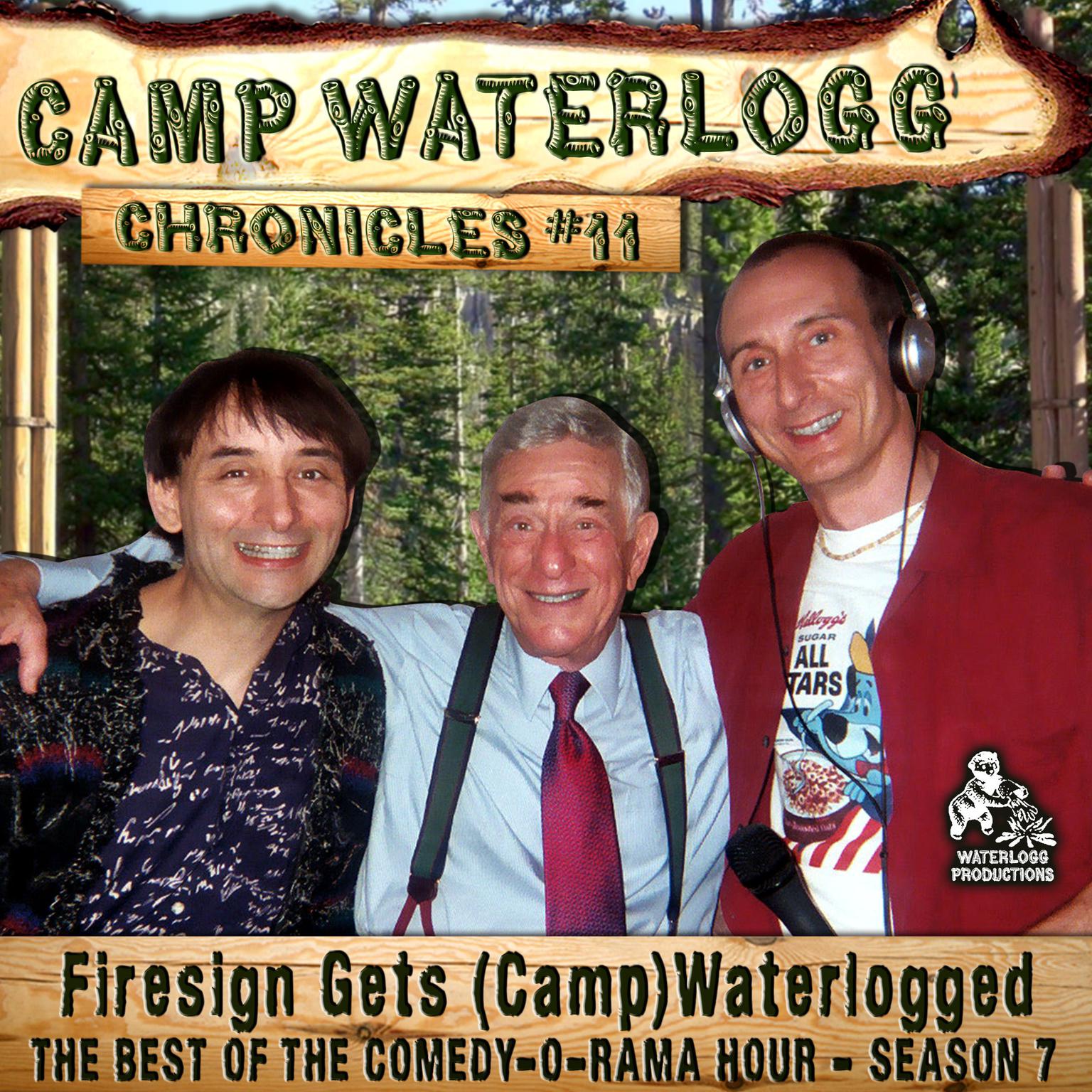 The Camp Waterlogg Chronicles 11: “Firesign Gets (Camp) Waterlogged” Audiobook, by Joe Bevilacqua