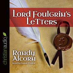 Lord Foulgrins Letters Audiobook, by Randy Alcorn